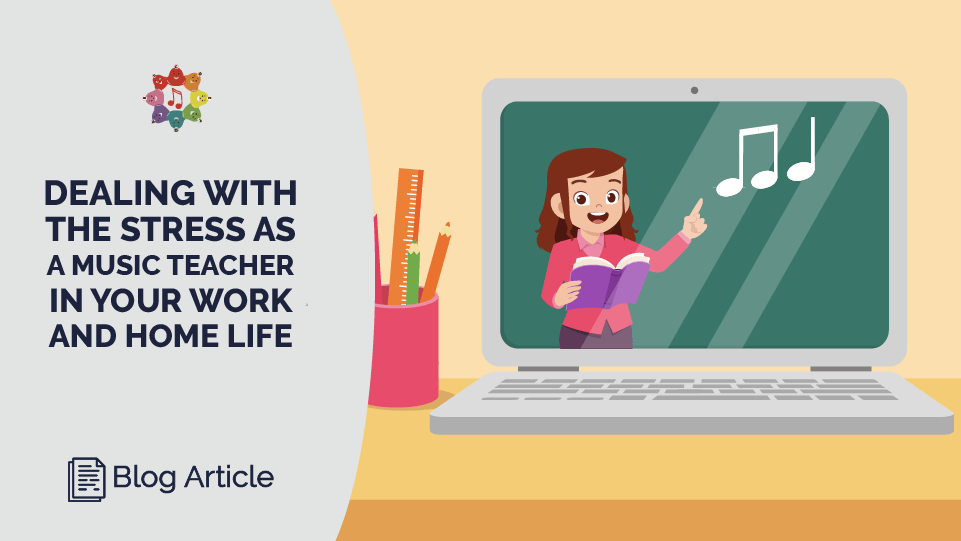 Dealing with Stress as a Music Teacher in Your Work and Home Life