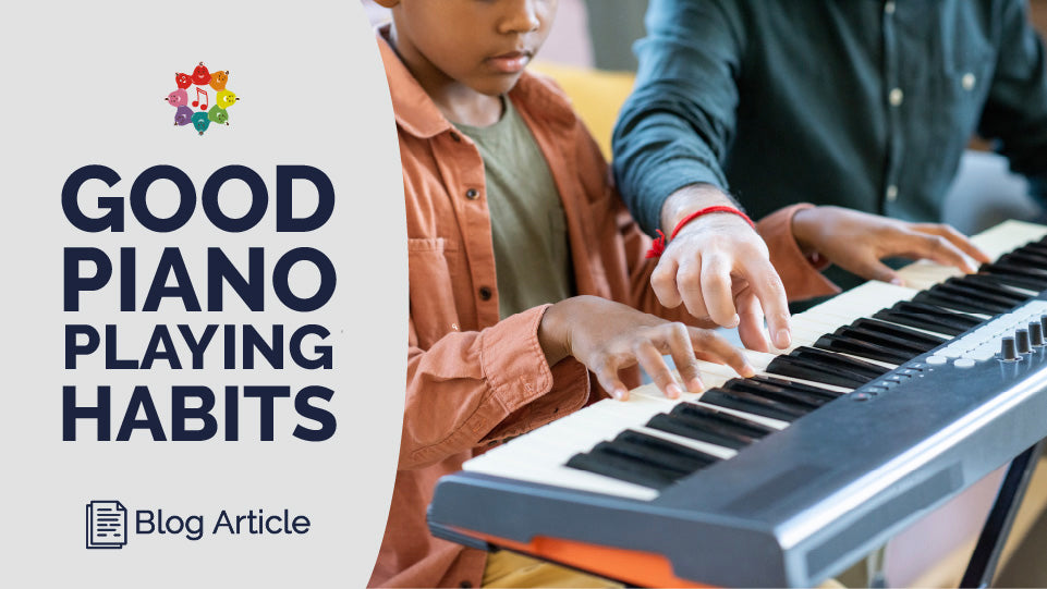 The Importance of Good Piano Playing Habits