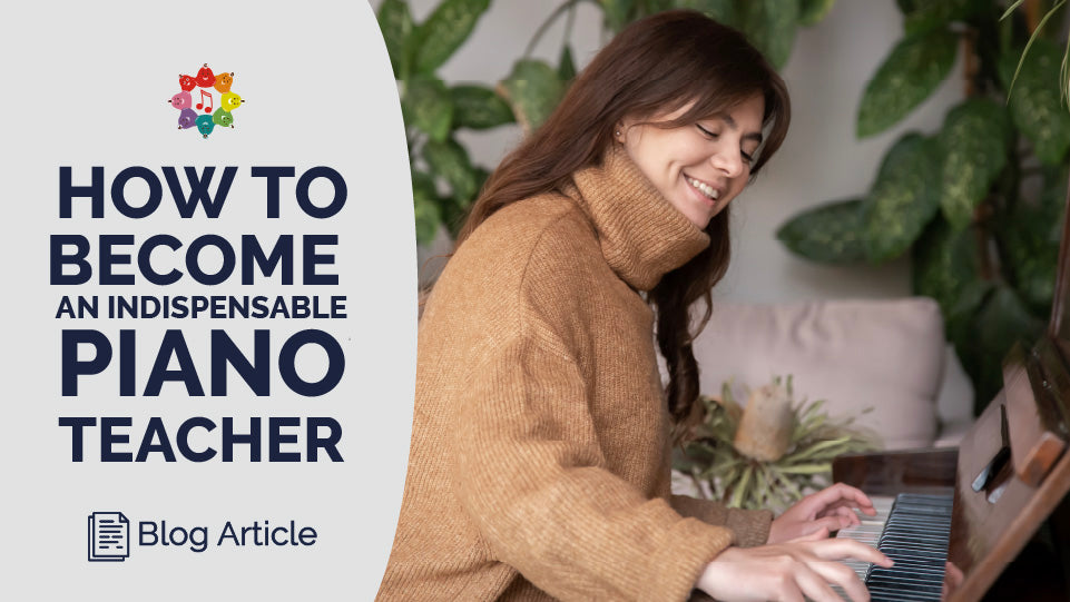 How to Become an Indispensable Piano Teacher