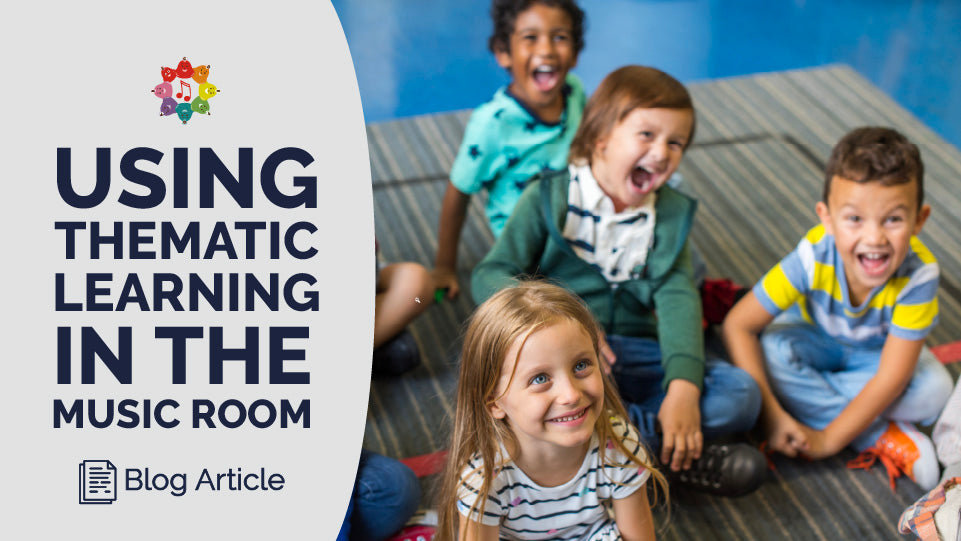 Using Thematic Learning in the Music Room
